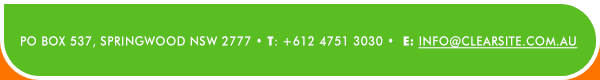 PO Box 537, Springwood NSW 2777 •  TEL: +612 4751 3030 • EMAIL: info@clearsite.com.au